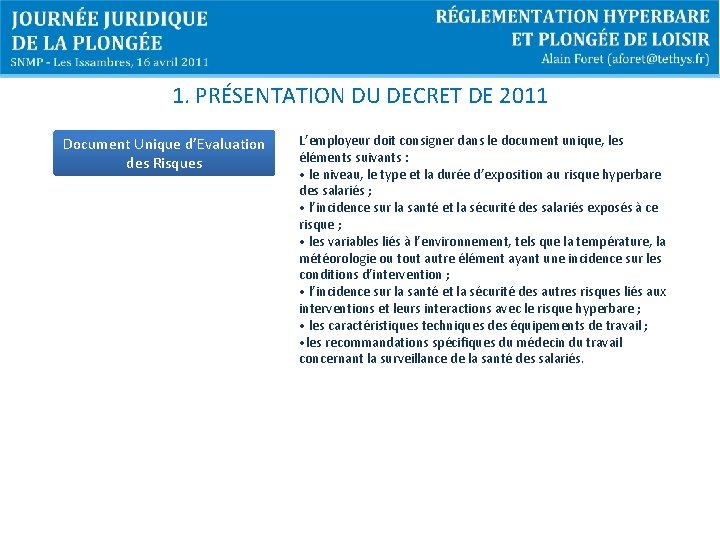 1. PRÉSENTATION DU DECRET DE 2011 Document Unique d’Evaluation des Risques L’employeur doit consigner