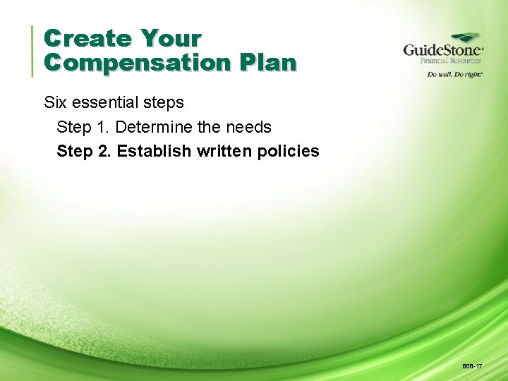 Create Your Compensation Plan Six essential steps Step 1. Determine the needs Step 2.