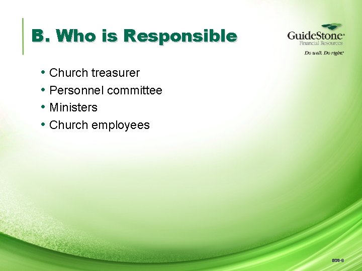 B. Who is Responsible • • Church treasurer Personnel committee Ministers Church employees B