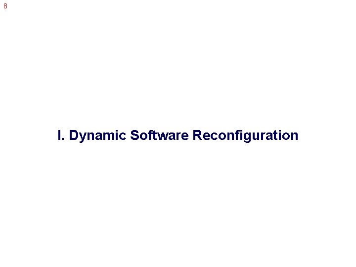 8 I. Dynamic Software Reconfiguration 