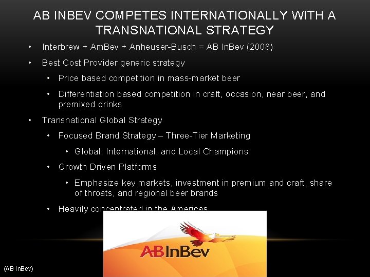 AB INBEV COMPETES INTERNATIONALLY WITH A TRANSNATIONAL STRATEGY • Interbrew + Am. Bev +