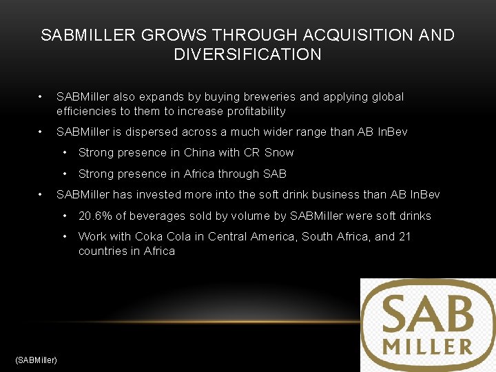 SABMILLER GROWS THROUGH ACQUISITION AND DIVERSIFICATION • SABMiller also expands by buying breweries and