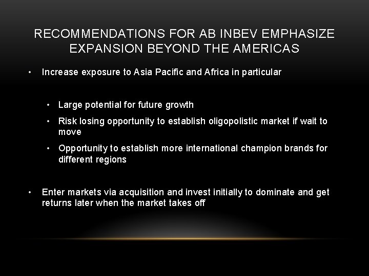 RECOMMENDATIONS FOR AB INBEV EMPHASIZE EXPANSION BEYOND THE AMERICAS • Increase exposure to Asia