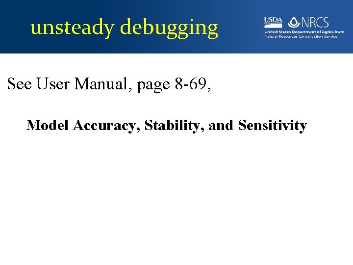 unsteady debugging See User Manual, page 8 -69, Model Accuracy, Stability, and Sensitivity 