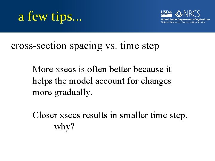 a few tips. . . cross-section spacing vs. time step More xsecs is often