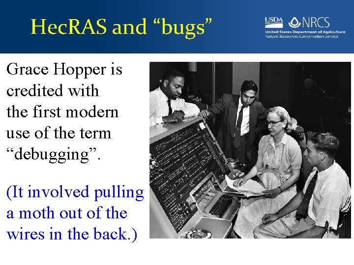 Hec. RAS and “bugs” Grace Hopper is credited with the first modern use of