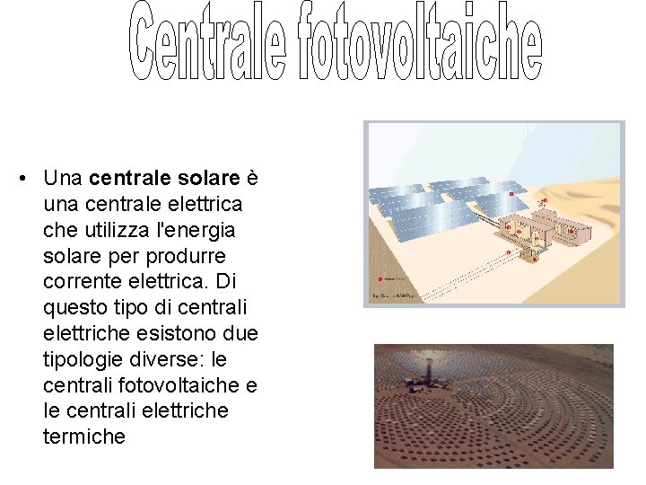  • Una centrale solare è una centrale elettrica che utilizza l'energia solare per