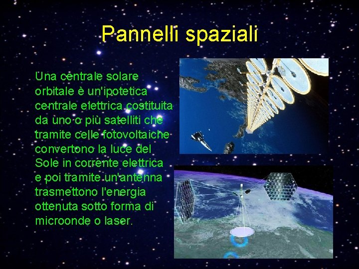 Pannelli spaziali Una centrale solare orbitale è un'ipotetica centrale elettrica costituita da uno o