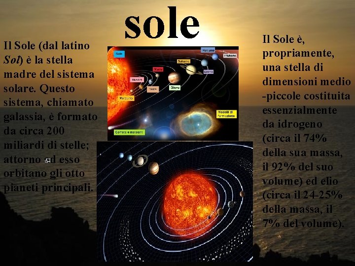 Il Sole (dal latino Sol) è la stella madre del sistema solare. Questo sistema,