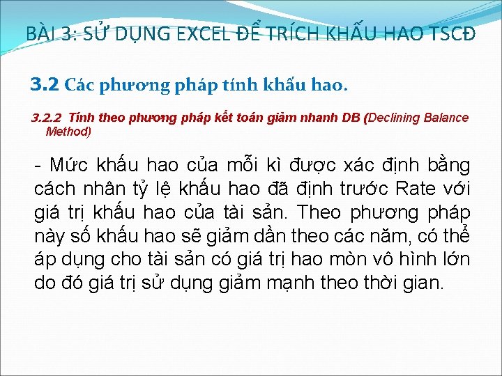 BÀI 3: SỬ DỤNG EXCEL ĐỂ TRÍCH KHẤU HAO TSCĐ 3. 2 Các phương