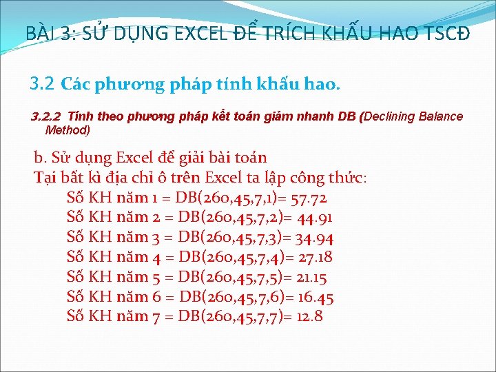 BÀI 3: SỬ DỤNG EXCEL ĐỂ TRÍCH KHẤU HAO TSCĐ 3. 2 Các phương