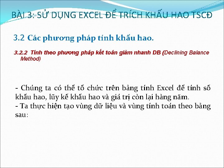 BÀI 3: SỬ DỤNG EXCEL ĐỂ TRÍCH KHẤU HAO TSCĐ 3. 2 Các phương