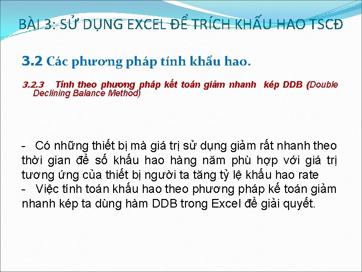 BÀI 3: SỬ DỤNG EXCEL ĐỂ TRÍCH KHẤU HAO TSCĐ 3. 2 Các phương