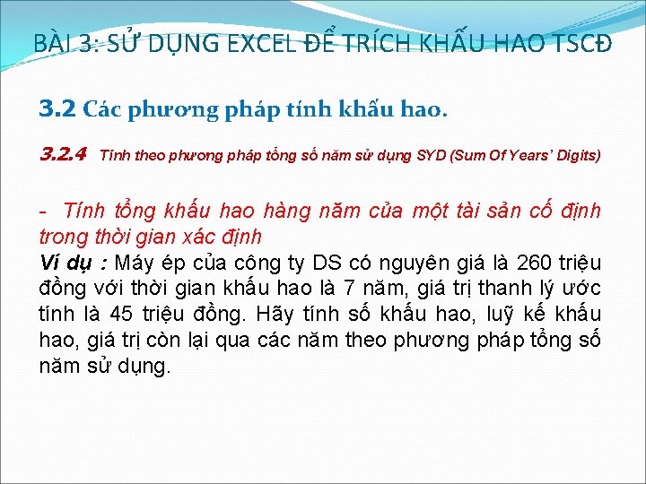 BÀI 3: SỬ DỤNG EXCEL ĐỂ TRÍCH KHẤU HAO TSCĐ 3. 2 Các phương