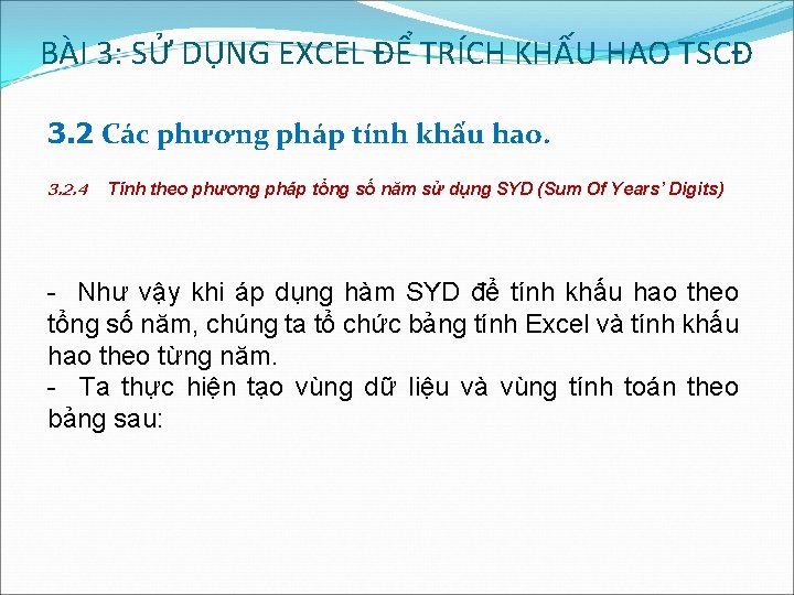 BÀI 3: SỬ DỤNG EXCEL ĐỂ TRÍCH KHẤU HAO TSCĐ 3. 2 Các phương