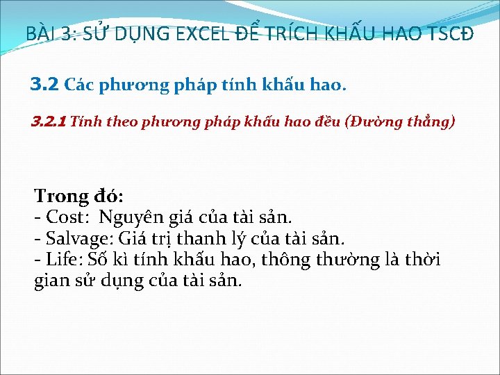 BÀI 3: SỬ DỤNG EXCEL ĐỂ TRÍCH KHẤU HAO TSCĐ 3. 2 Các phương