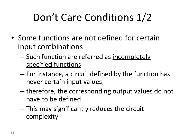 Don’t Care Conditions 1/2 • Some functions are not defined for certain input combinations Don’t Care Conditions 1/2 • Some functions are not defined for certain input combinations