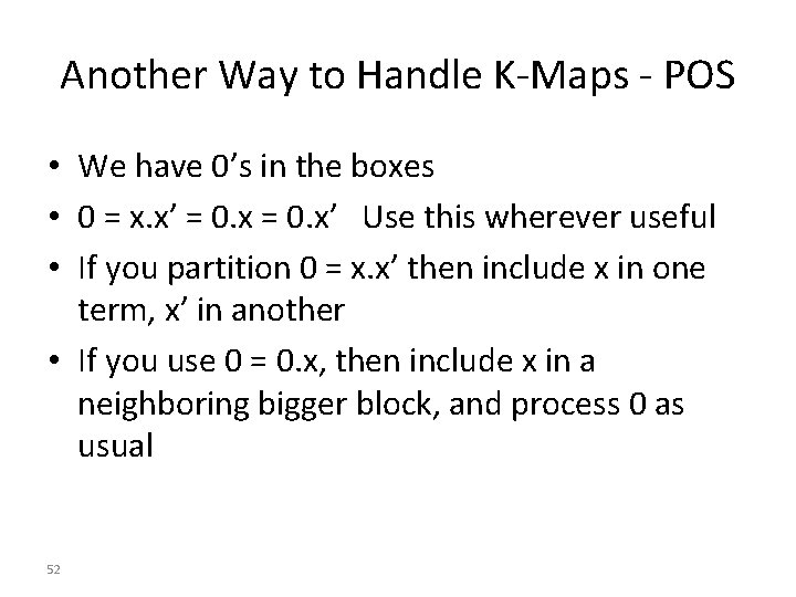 Another Way to Handle K-Maps - POS • We have 0’s in the boxes Another Way to Handle K-Maps - POS • We have 0’s in the boxes