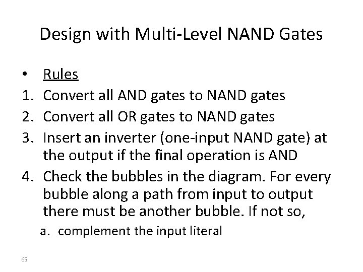 Design with Multi-Level NAND Gates Rules Convert all AND gates to NAND gates Convert