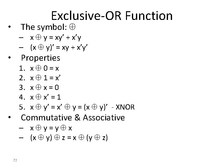 Exclusive-OR Function The symbol: • – x y = xy’ + x’y – (x