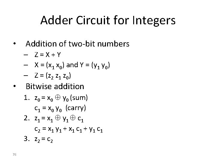 Adder Circuit for Integers • • Addition of two-bit numbers – Z=X+Y – X