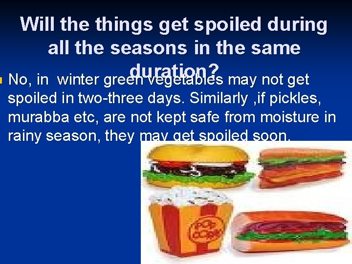 Will the things get spoiled during all the seasons in the same duration? n Will the things get spoiled during all the seasons in the same duration? n
