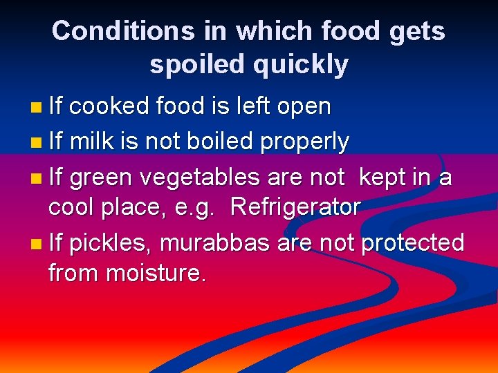 Conditions in which food gets spoiled quickly n If cooked food is left open