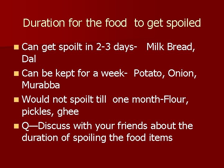 Duration for the food to get spoiled n Can get spoilt in 2 -3