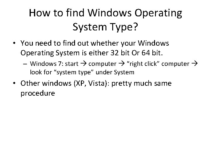 How to find Windows Operating System Type? • You need to find out whether
