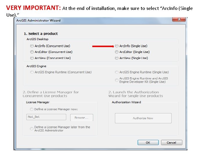 VERY IMPORTANT: At the end of installation, make sure to select “Arc. Info (Single