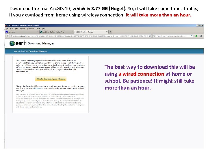 Download the trial Arc. GIS 10, which is 3. 77 GB (Huge!). So, it