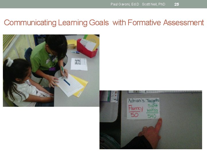 Paul Gavoni, Ed. D Scott Neil, Ph. D 25 Communicating Learning Goals with Formative