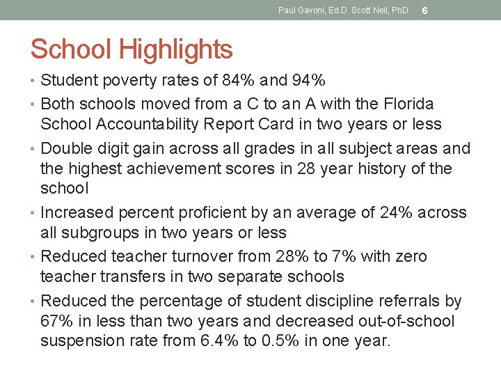 Paul Gavoni, Ed. D Scott Neil, Ph. D 6 School Highlights • Student poverty