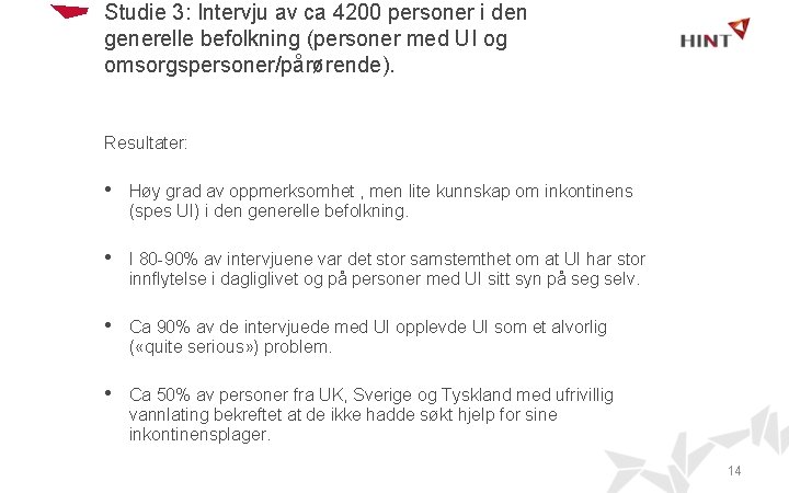 Studie 3: Intervju av ca 4200 personer i den generelle befolkning (personer med UI