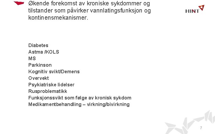 Økende forekomst av kroniske sykdommer og tilstander som påvirker vannlatingsfunksjon og kontinensmekanismer. Diabetes Astma