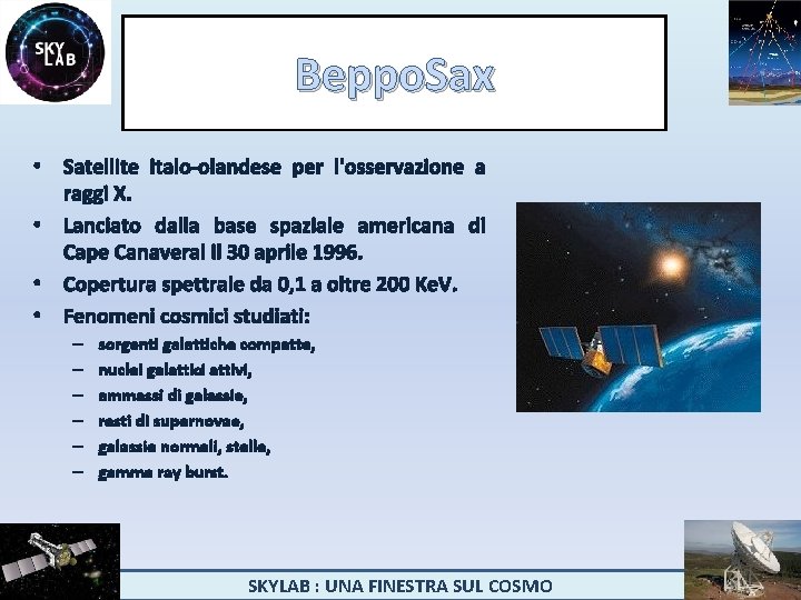 Beppo. Sax • Satellite italo-olandese per l'osservazione a raggi X. • Lanciato dalla base