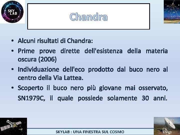 Chandra • Alcuni risultati di Chandra: • Prime prove dirette dell'esistenza della materia oscura