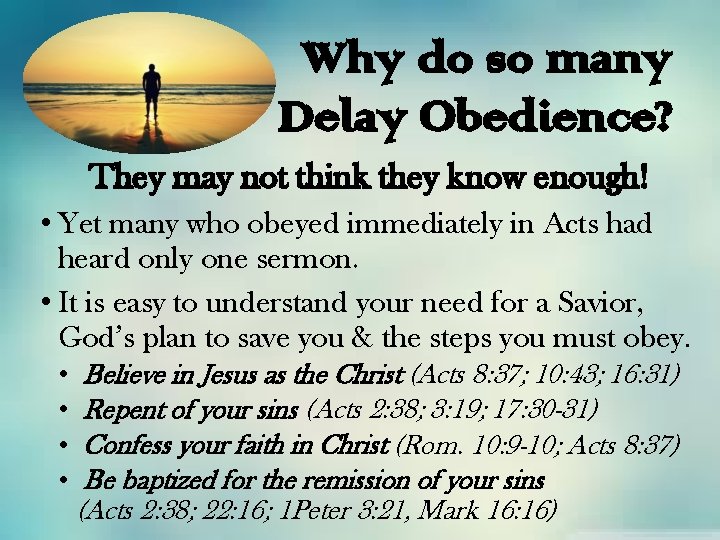 Why do so many Delay Obedience? They may not think they know enough! •