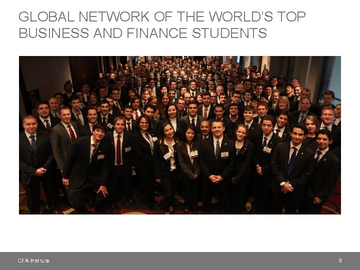 GLOBAL NETWORK OF THE WORLD’S TOP BUSINESS AND FINANCE STUDENTS 9 