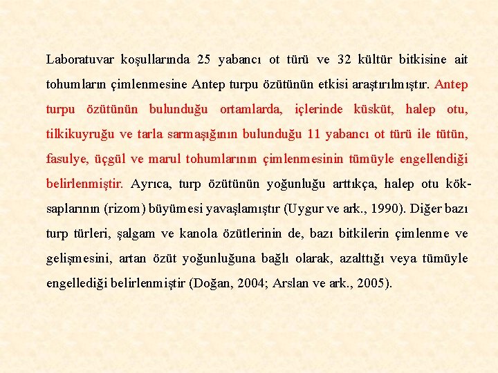 Laboratuvar koşullarında 25 yabancı ot türü ve 32 kültür bitkisine ait tohumların çimlenmesine Antep