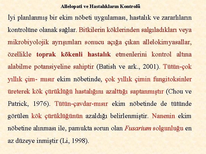 Allelopati ve Hastalıkların Kontrolü İyi planlanmış bir ekim nöbeti uygulaması, hastalık ve zararlıların kontrolüne