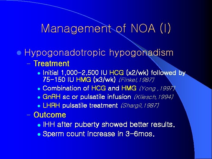 Management of NOA (I) l Hypogonadotropic – Treatment l l hypogonadism Initial 1, 000