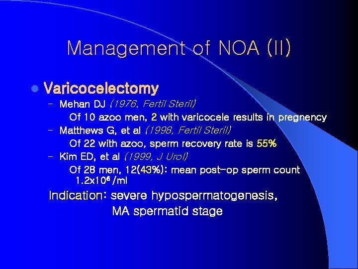 Management of NOA (II) l Varicocelectomy – Mehan DJ (1976, Fertil Steril) Of 10