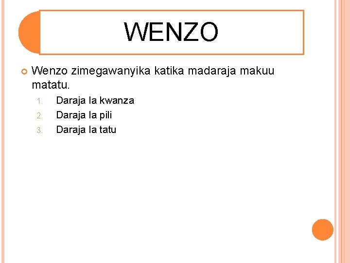 WENZO Wenzo zimegawanyika katika madaraja makuu matatu. 1. 2. 3. Daraja la kwanza Daraja