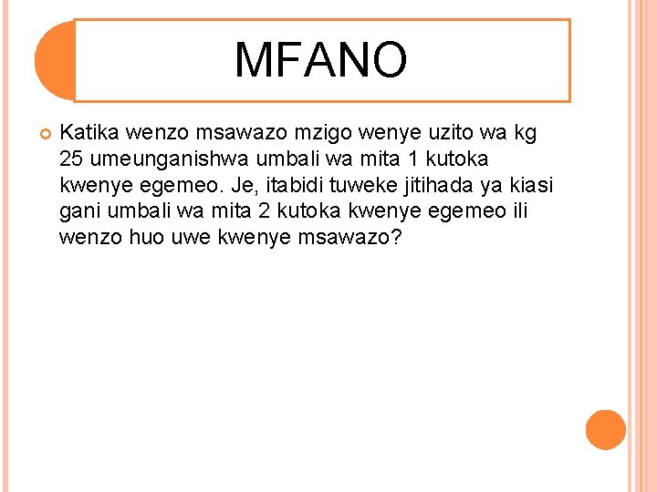 MFANO Katika wenzo msawazo mzigo wenye uzito wa kg 25 umeunganishwa umbali wa mita