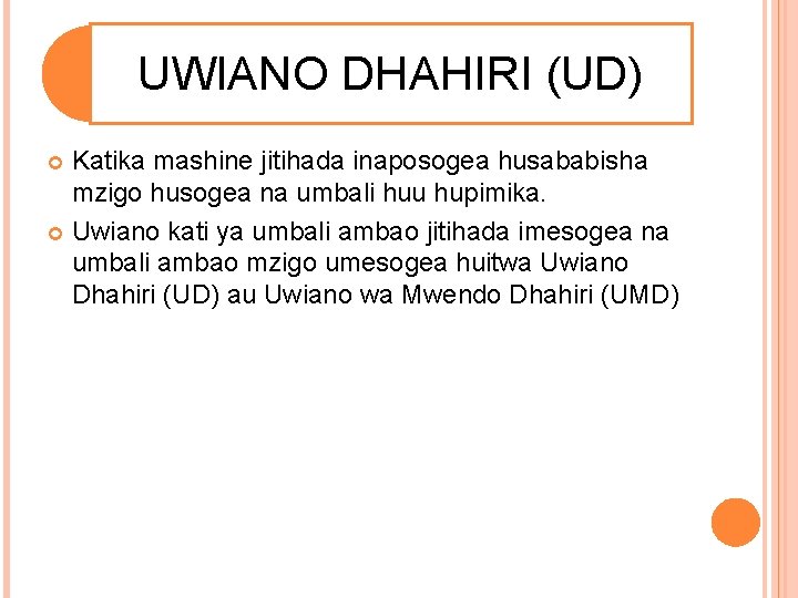 UWIANO DHAHIRI (UD) Katika mashine jitihada inaposogea husababisha mzigo husogea na umbali huu hupimika.