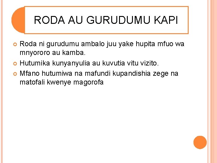 RODA AU GURUDUMU KAPI Roda ni gurudumu ambalo juu yake hupita mfuo wa mnyororo