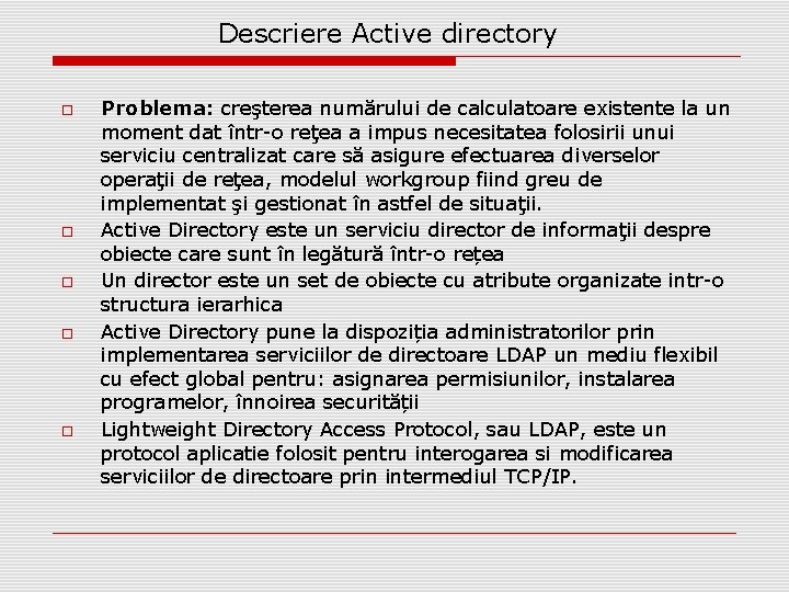 Descriere Active directory Problema: creşterea numărului de calculatoare existente la un moment dat într-o