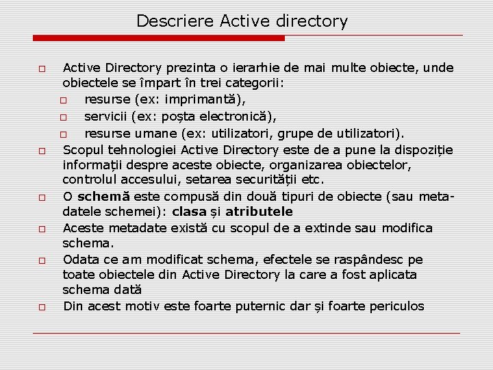 Descriere Active directory Active Directory prezinta o ierarhie de mai multe obiecte, unde obiectele