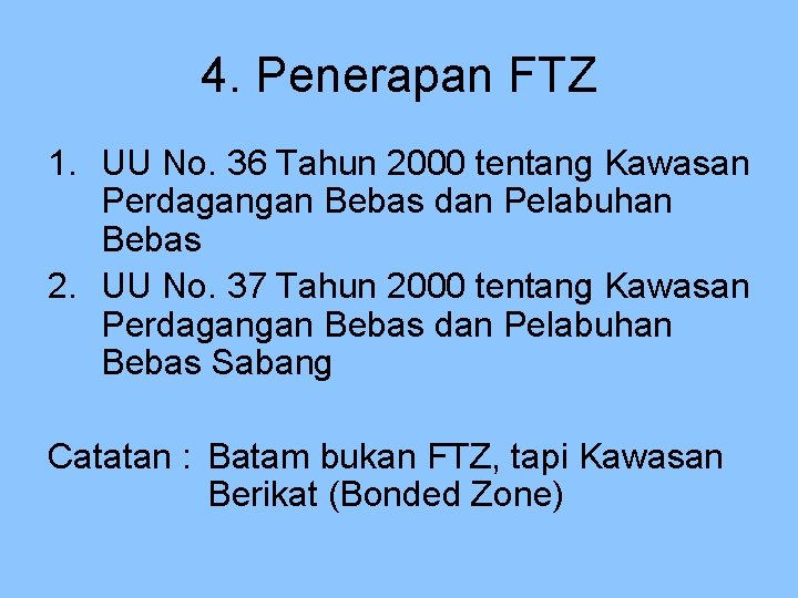 4. Penerapan FTZ 1. UU No. 36 Tahun 2000 tentang Kawasan Perdagangan Bebas dan